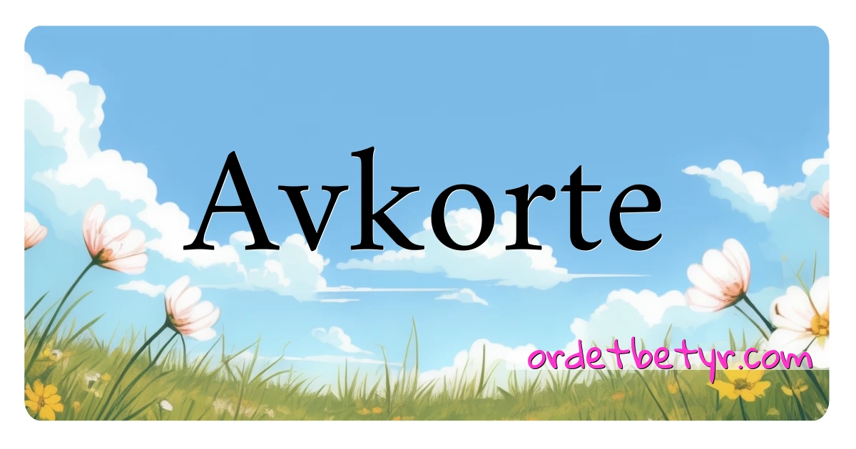 Avkorte synonymer kryssord betyr forklaring og bruk