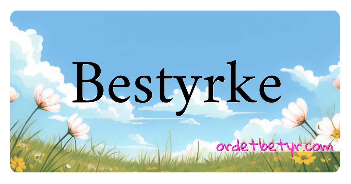 Bestyrke synonymer kryssord betyr forklaring og bruk