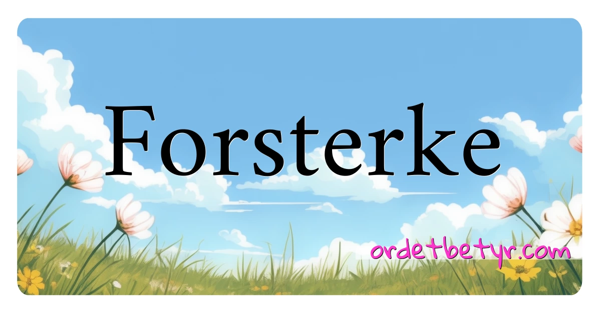 Forsterke synonymer kryssord betyr forklaring og bruk