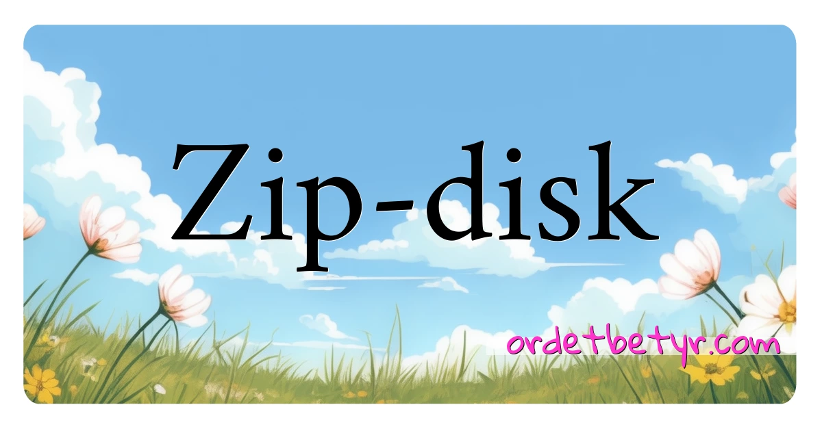 Zip-disk synonymer kryssord betyr forklaring og bruk