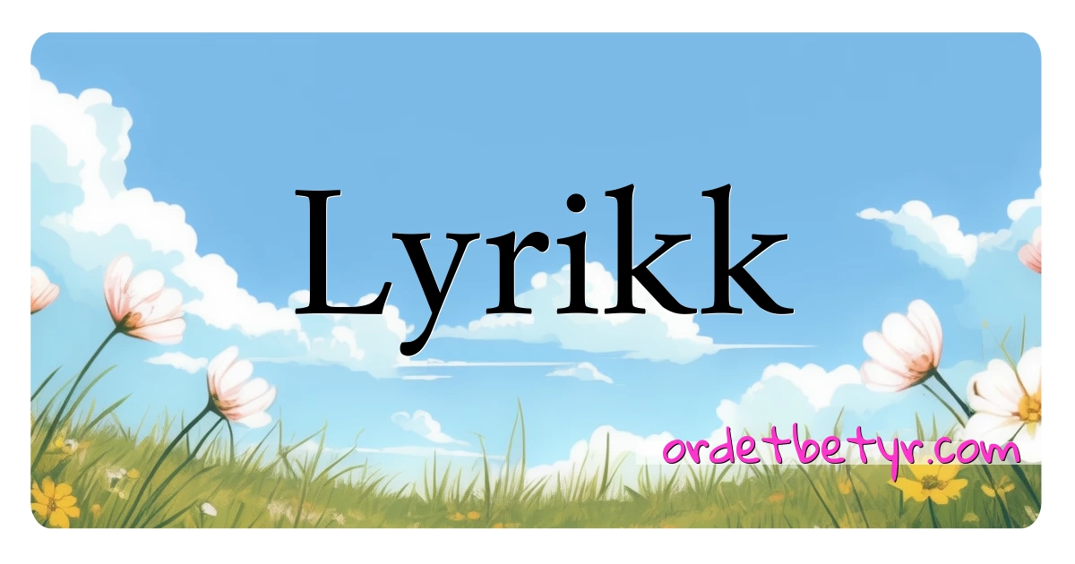 Lyrikk synonymer kryssord betyr forklaring og bruk