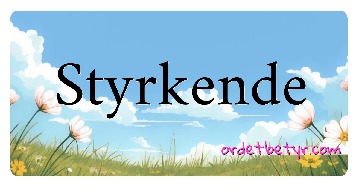 Styrkende synonymer kryssord betyr forklaring og bruk