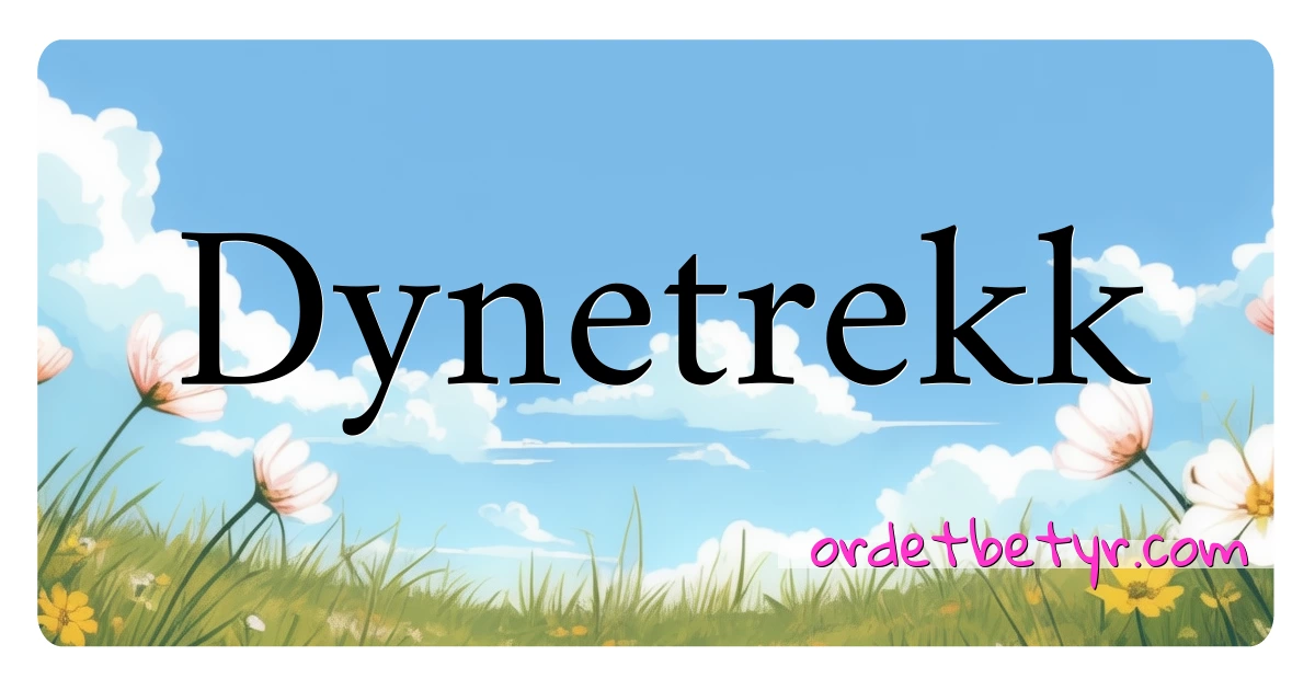 Dynetrekk synonymer kryssord betyr forklaring og bruk