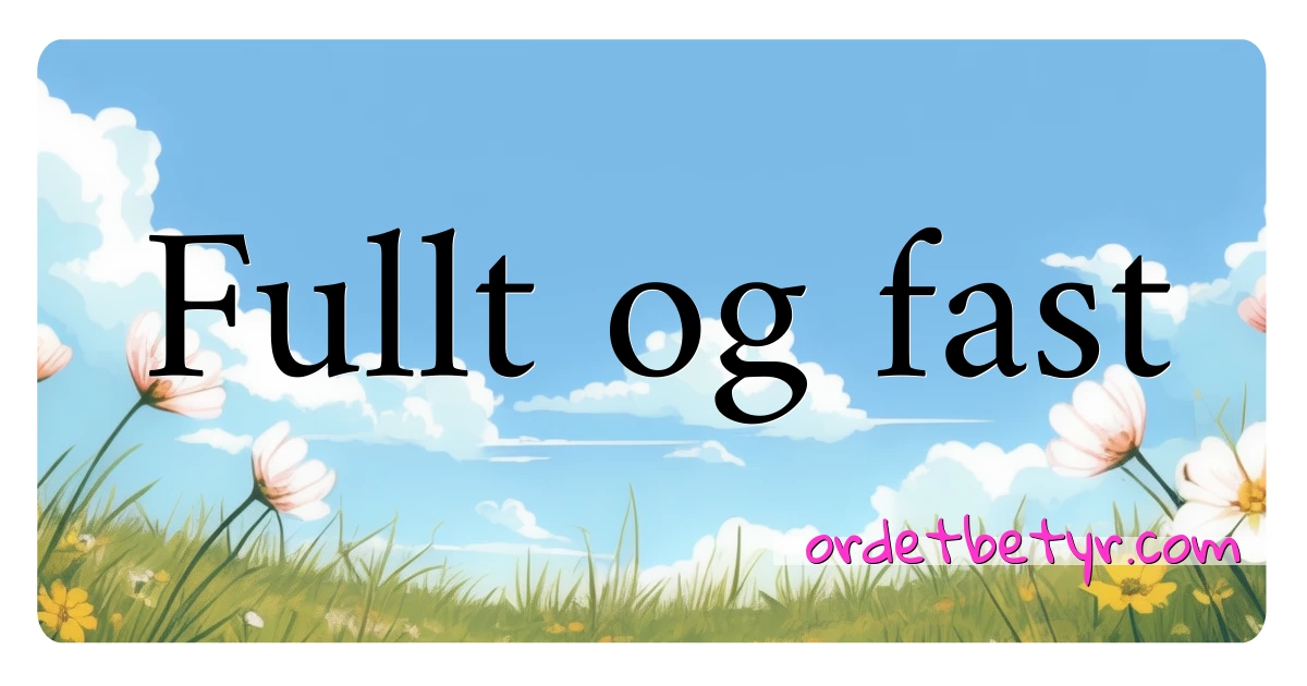 Fullt og fast synonymer kryssord betyr forklaring og bruk