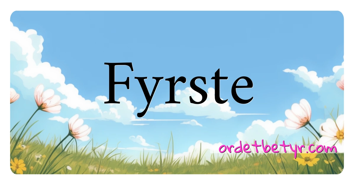 Fyrste synonymer kryssord betyr forklaring og bruk