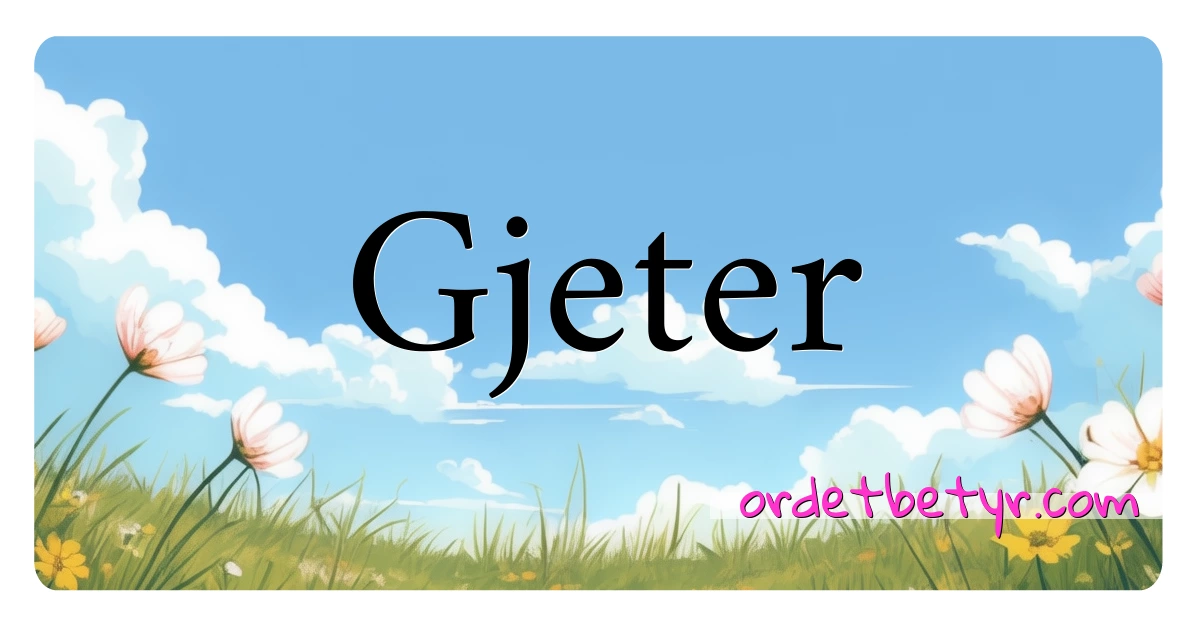 Gjeter synonymer kryssord betyr forklaring og bruk