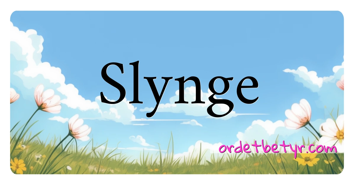 Slynge synonymer kryssord betyr forklaring og bruk