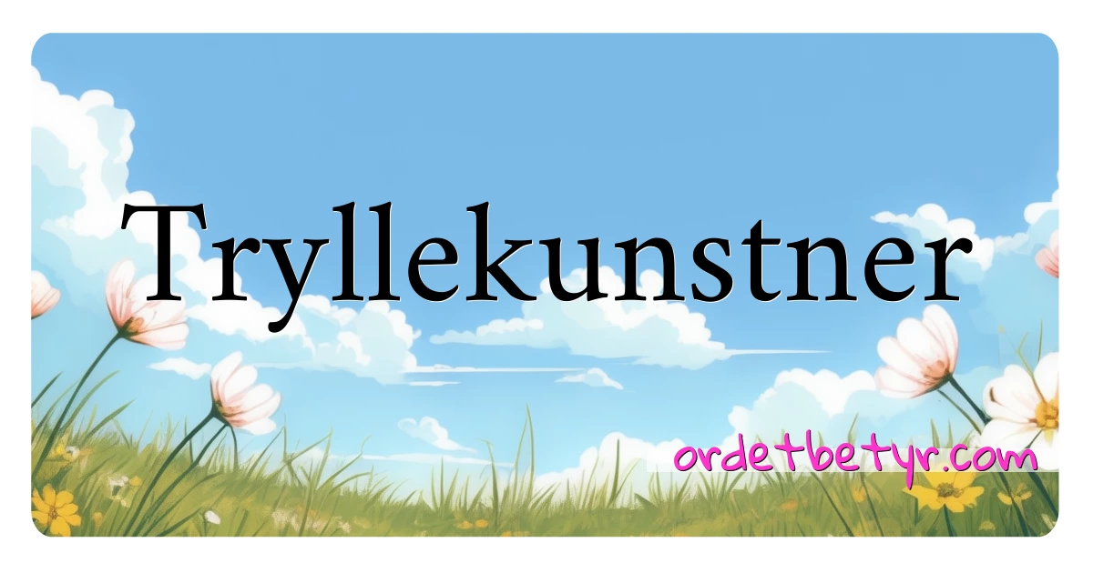 Tryllekunstner synonymer kryssord betyr forklaring og bruk