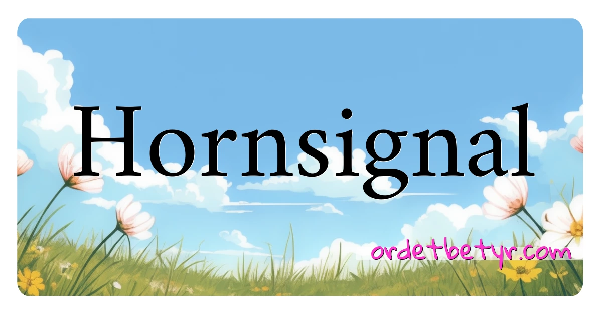 Hornsignal synonymer kryssord betyr forklaring og bruk