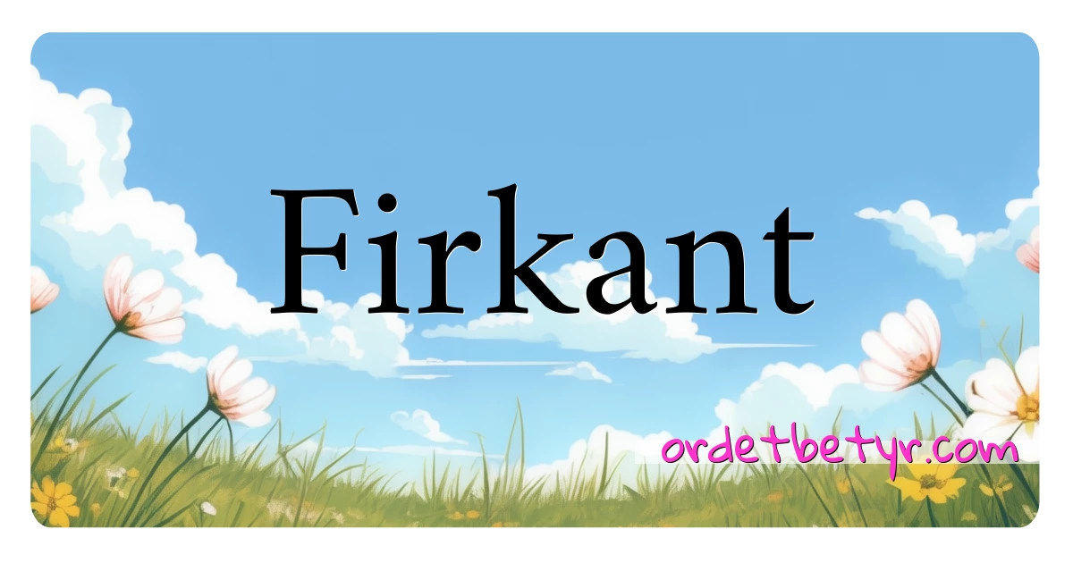 Firkant synonymer kryssord betyr forklaring og bruk