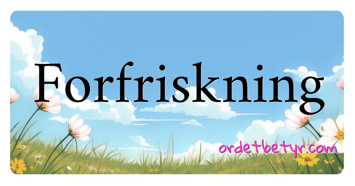 Forfriskning synonymer kryssord betyr forklaring og bruk