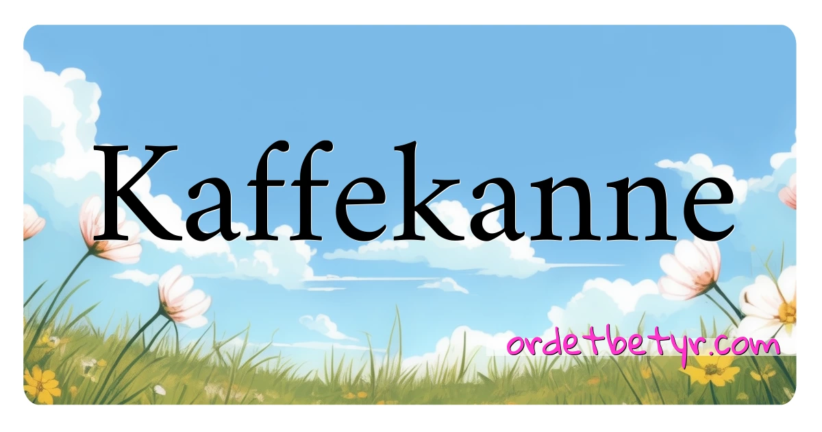 Kaffekanne synonymer kryssord betyr forklaring og bruk