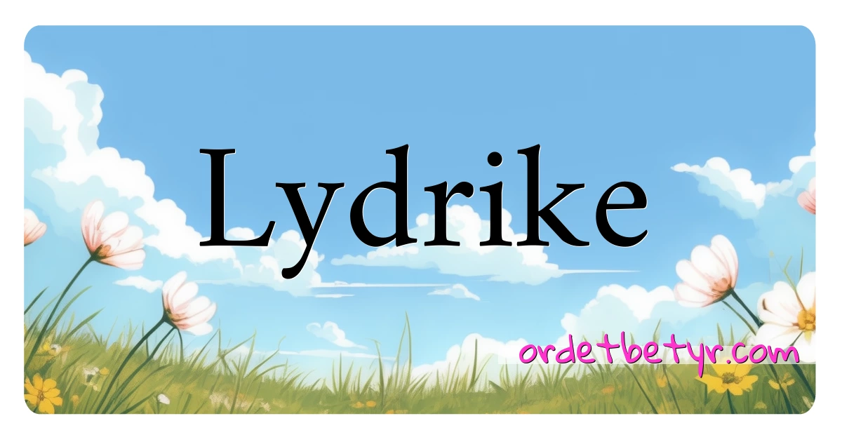 Lydrike synonymer kryssord betyr forklaring og bruk