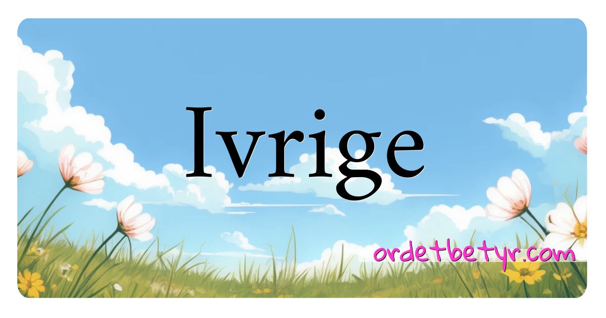 Ivrige synonymer kryssord betyr forklaring og bruk