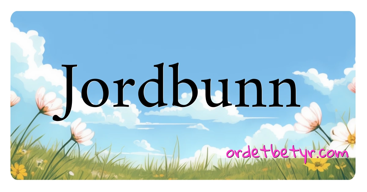 Jordbunn synonymer kryssord betyr forklaring og bruk