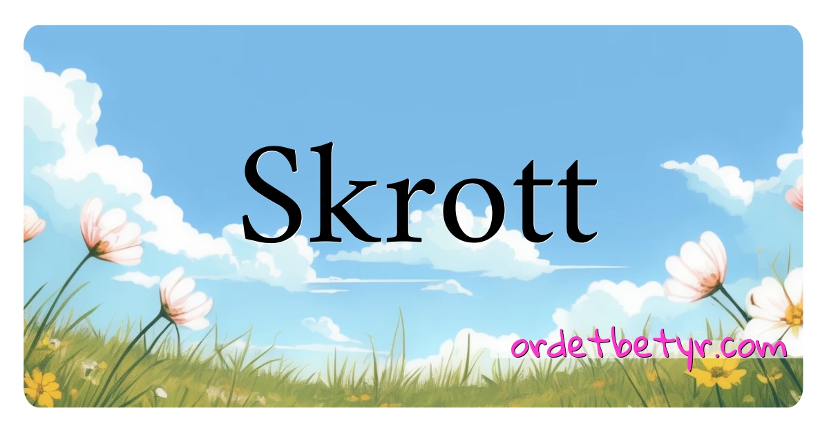 Skrott synonymer kryssord betyr forklaring og bruk