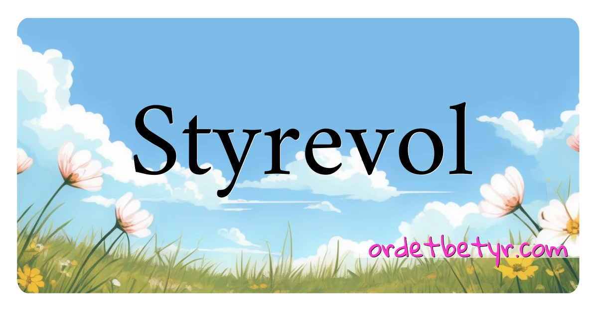 Styrevol synonymer kryssord betyr forklaring og bruk