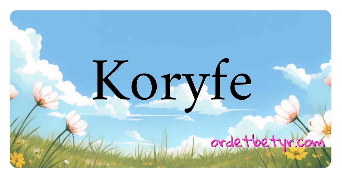 Koryfe synonymer kryssord betyr forklaring og bruk