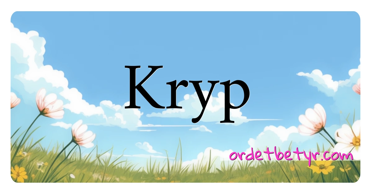 Kryp synonymer kryssord betyr forklaring og bruk