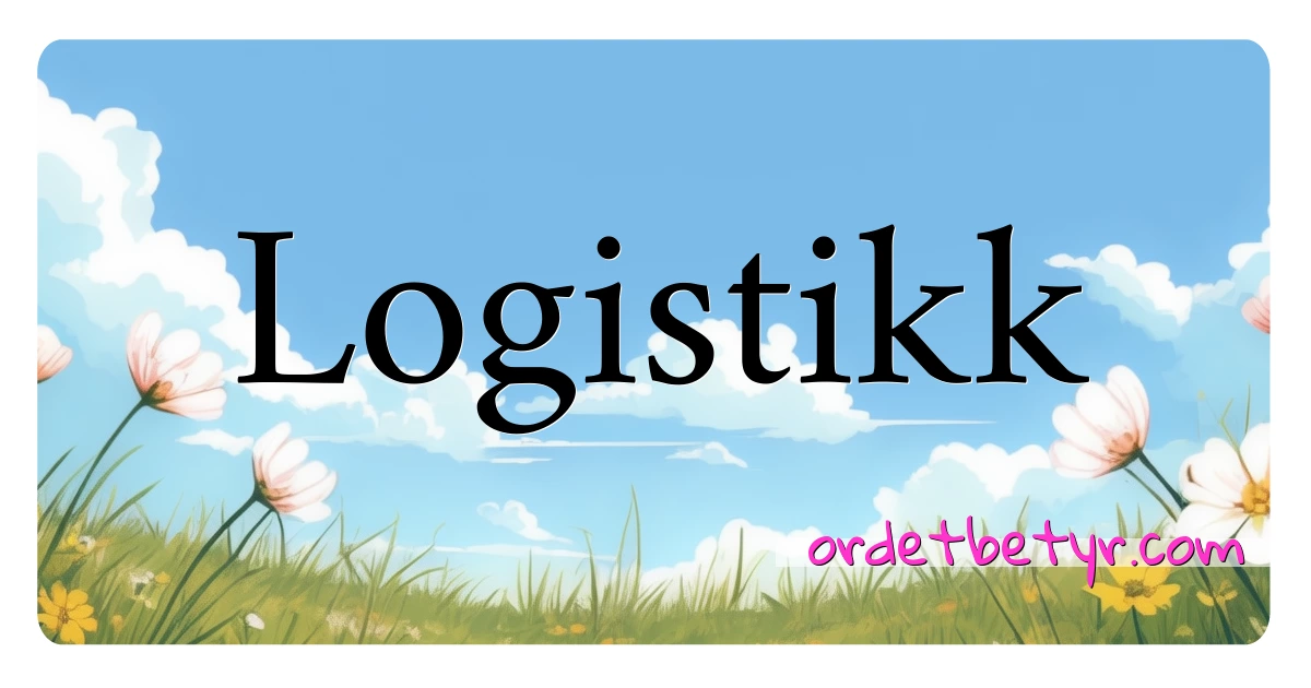 Logistikk synonymer kryssord betyr forklaring og bruk