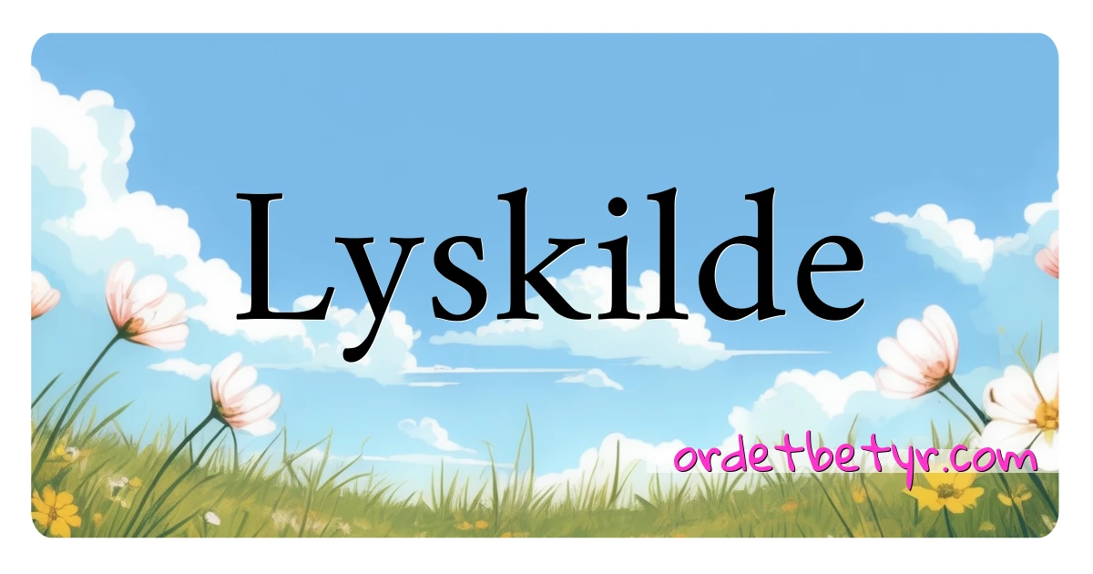 Lyskilde synonymer kryssord betyr forklaring og bruk