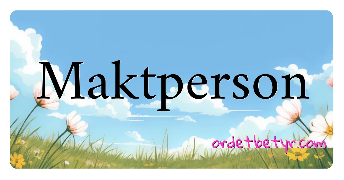 Maktperson synonymer kryssord betyr forklaring og bruk