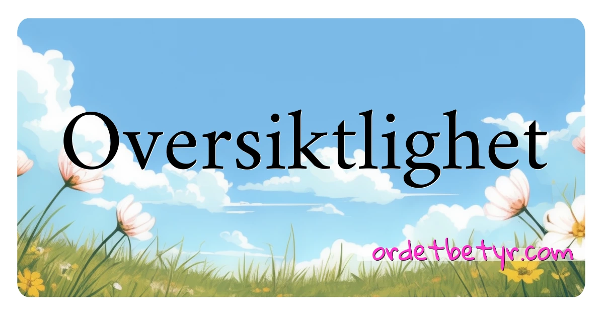 Oversiktlighet synonymer kryssord betyr forklaring og bruk