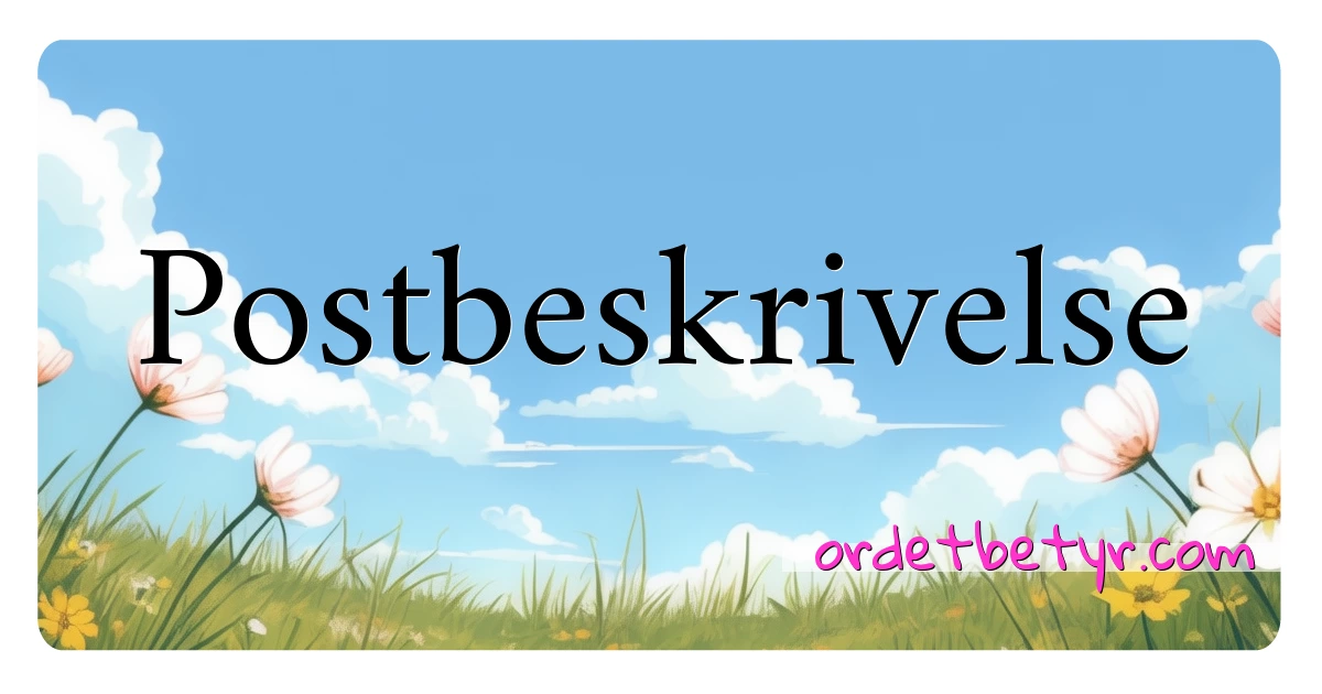 Postbeskrivelse synonymer kryssord betyr forklaring og bruk