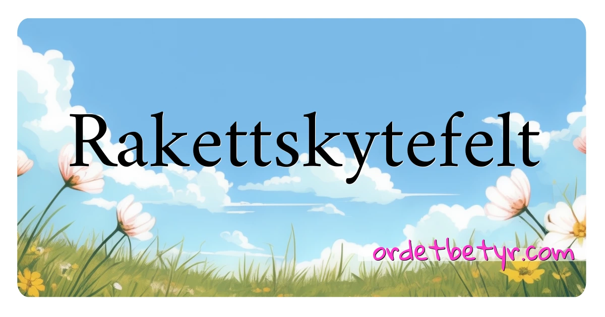 Rakettskytefelt synonymer kryssord betyr forklaring og bruk