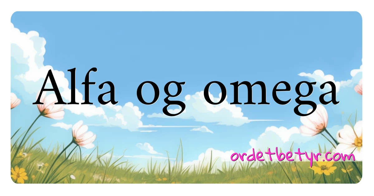 Alfa og omega synonymer kryssord betyr forklaring og bruk