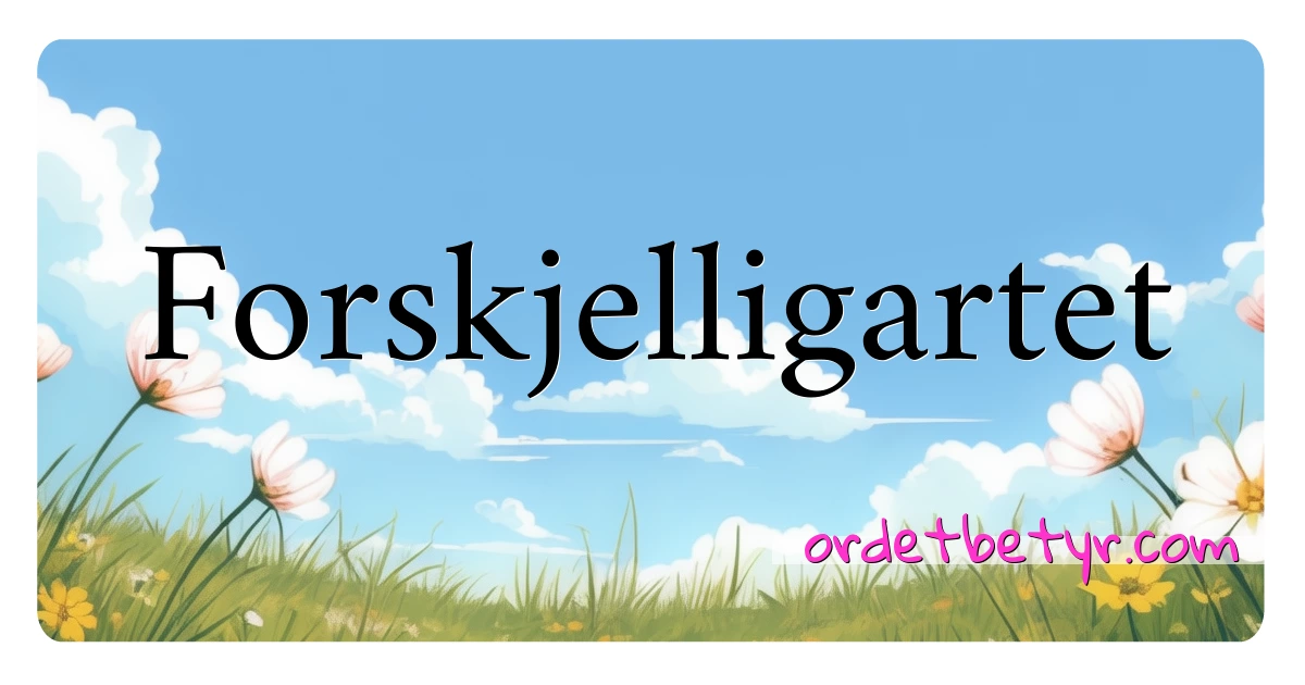 Forskjelligartet synonymer kryssord betyr forklaring og bruk