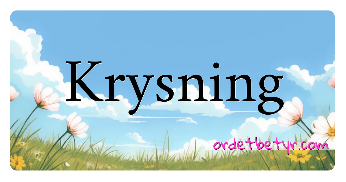 Krysning synonymer kryssord betyr forklaring og bruk