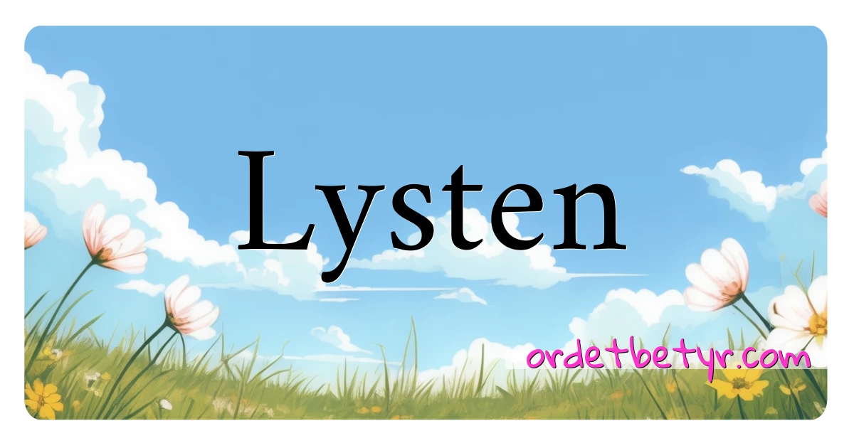 Lysten synonymer kryssord betyr forklaring og bruk