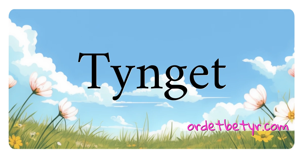 Tynget synonymer kryssord betyr forklaring og bruk