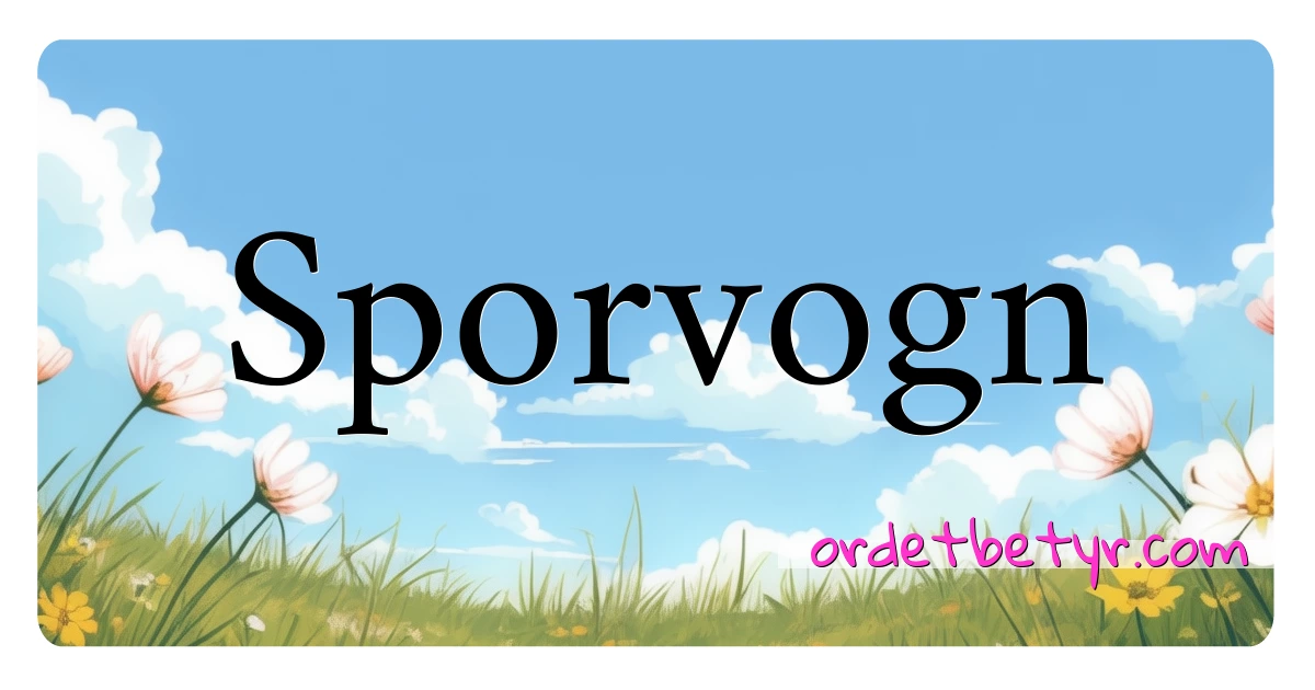 Sporvogn synonymer kryssord betyr forklaring og bruk