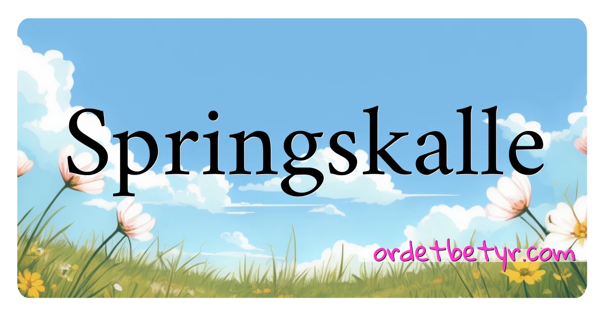 Springskalle synonymer kryssord betyr forklaring og bruk