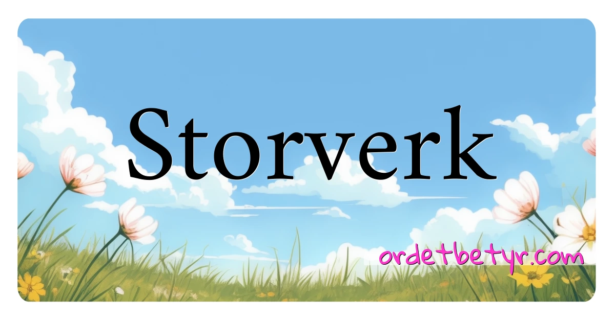 Storverk synonymer kryssord betyr forklaring og bruk