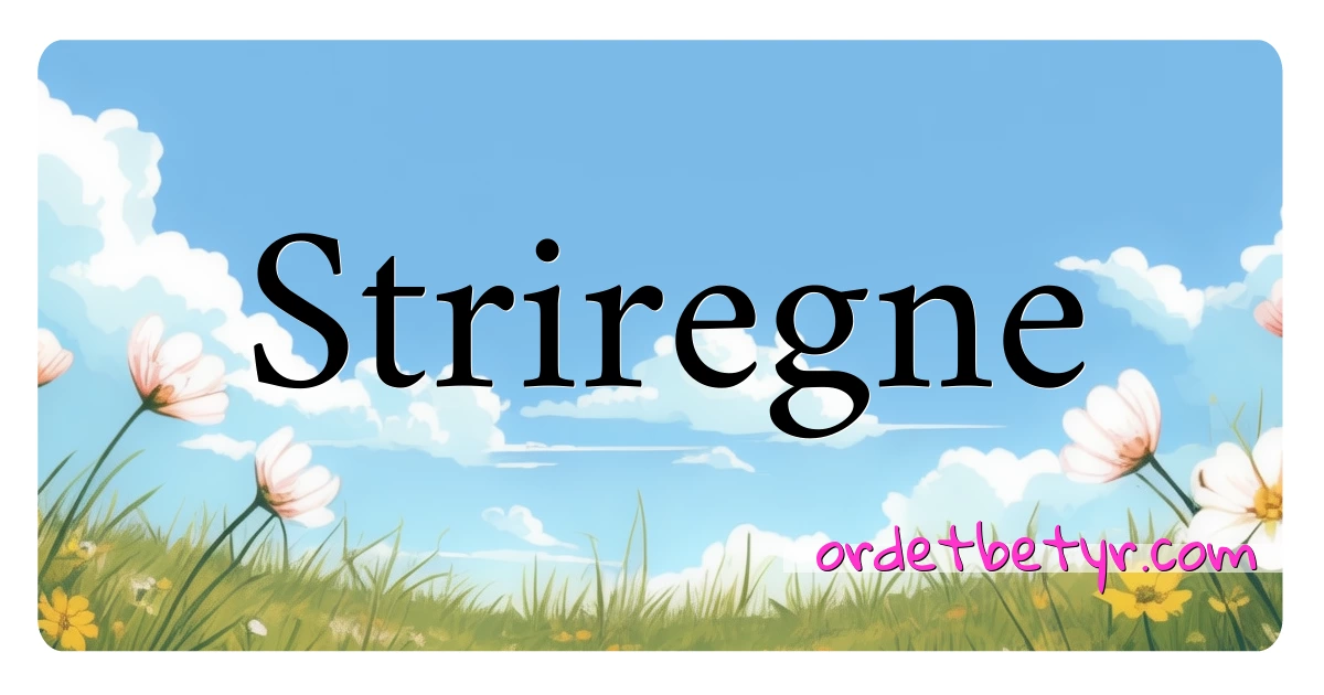 Striregne synonymer kryssord betyr forklaring og bruk