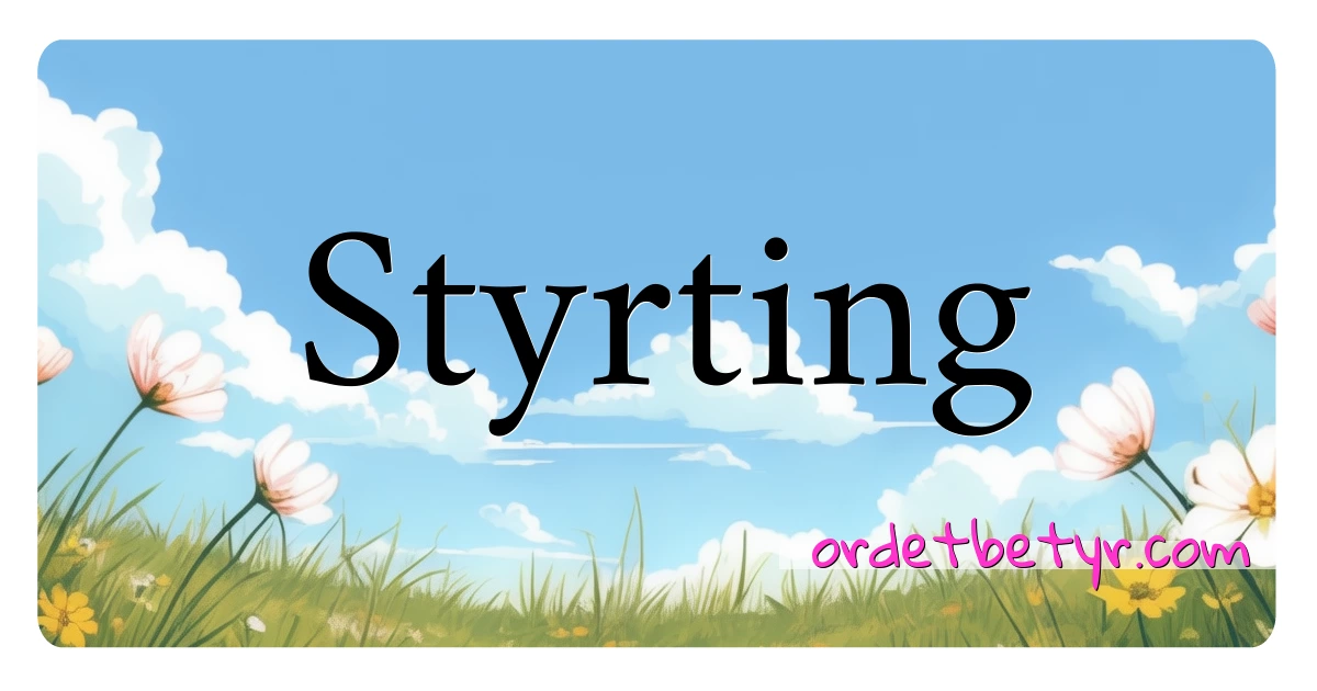 Styrting synonymer kryssord betyr forklaring og bruk