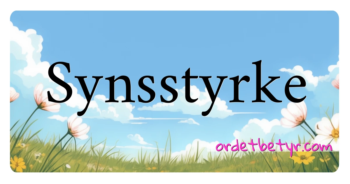 Synsstyrke synonymer kryssord betyr forklaring og bruk