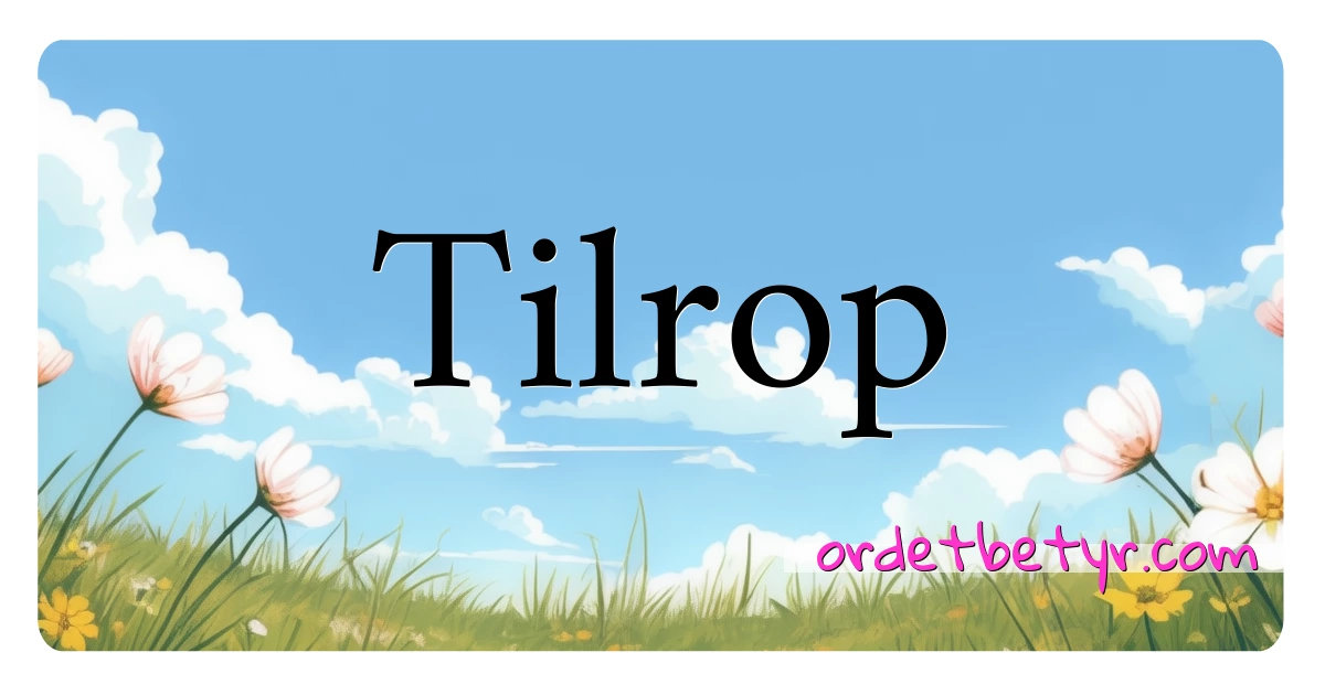 Tilrop synonymer kryssord betyr forklaring og bruk