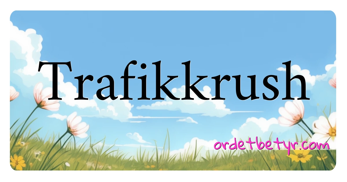 Trafikkrush synonymer kryssord betyr forklaring og bruk