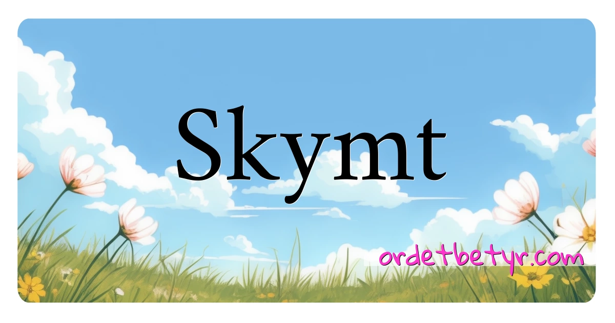 Skymt synonymer kryssord betyr forklaring og bruk