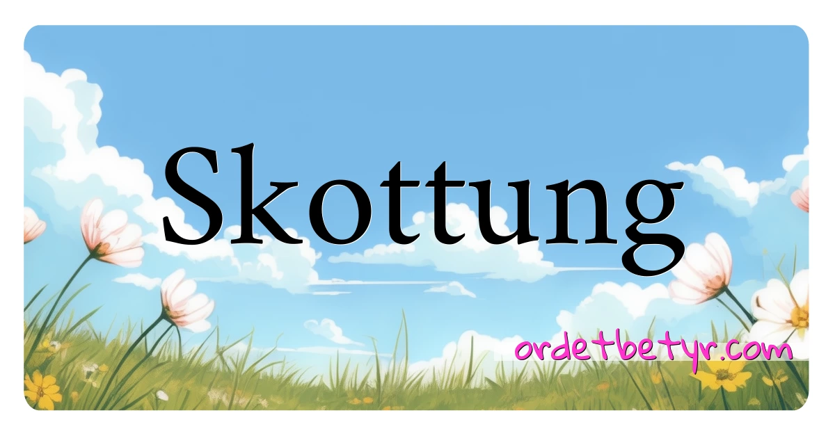 Skottung synonymer kryssord betyr forklaring og bruk