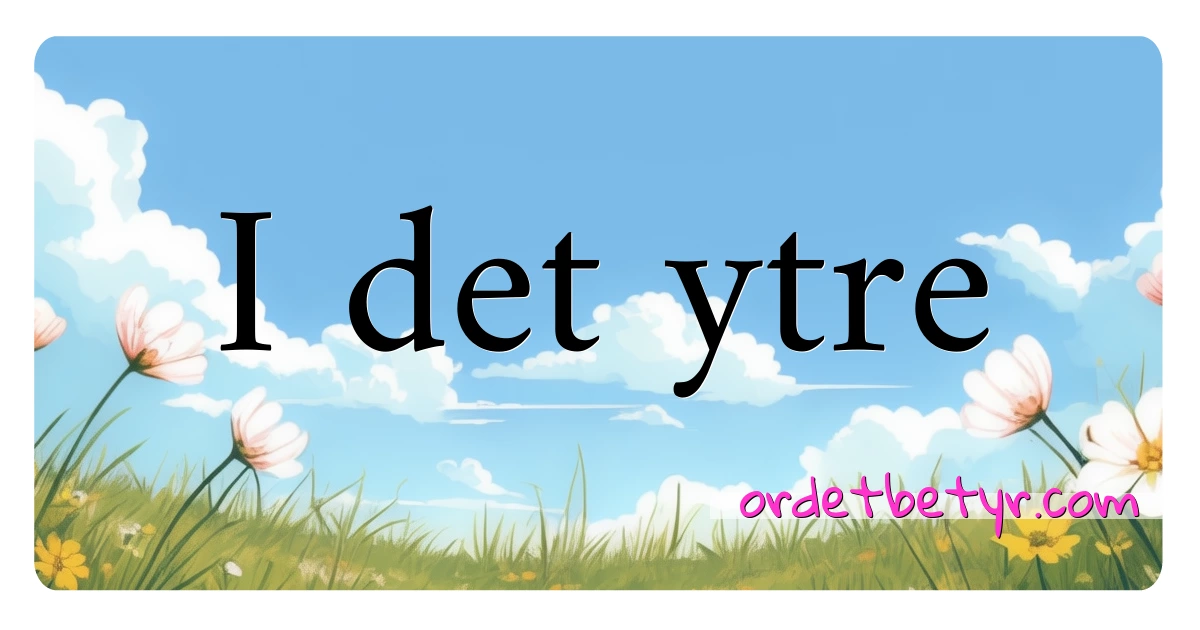 I det ytre synonymer kryssord betyr forklaring og bruk