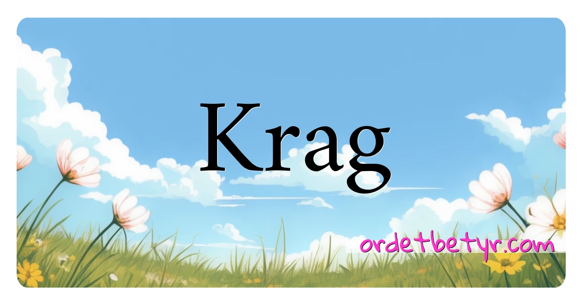 Krag synonymer kryssord betyr forklaring og bruk