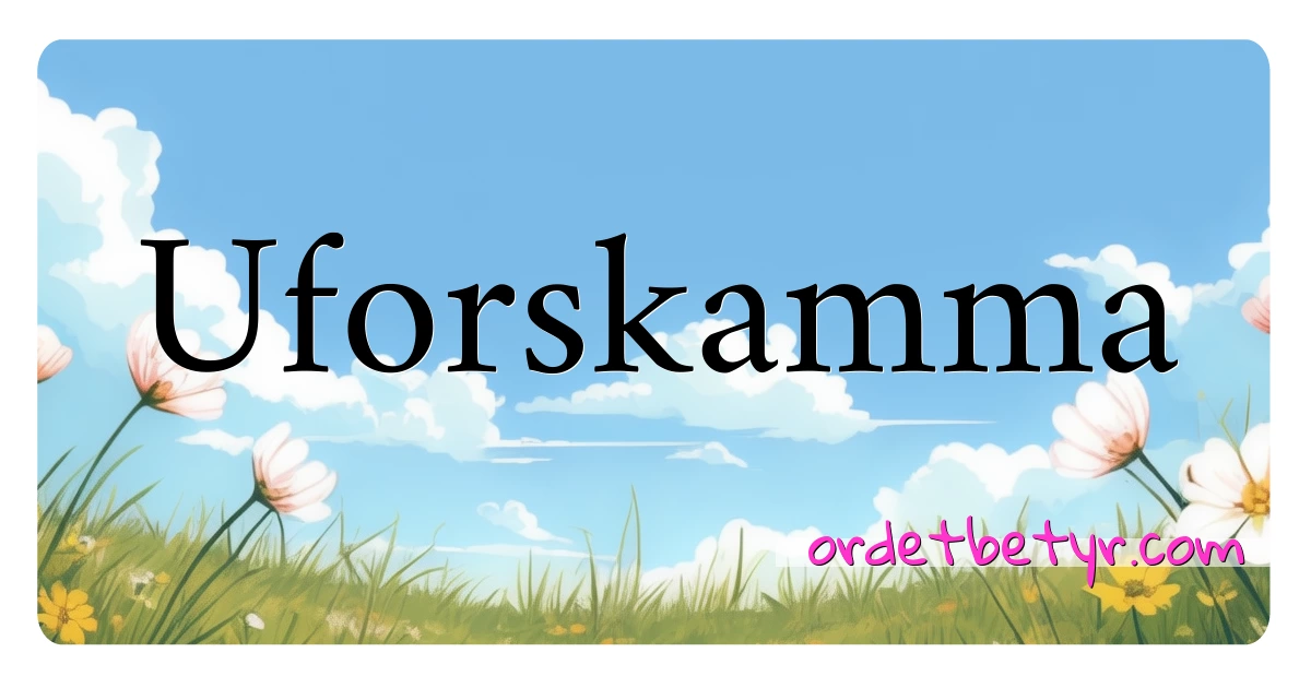 Uforskamma synonymer kryssord betyr forklaring og bruk