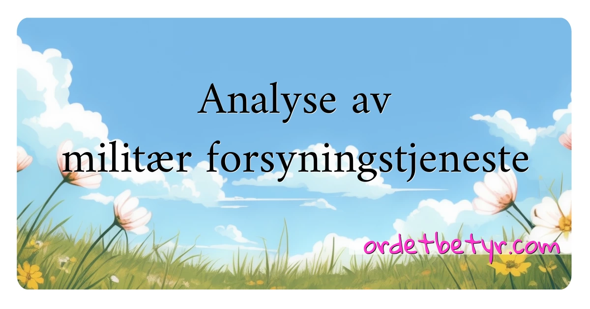 Analyse av militær forsyningstjeneste synonymer kryssord betyr forklaring og bruk