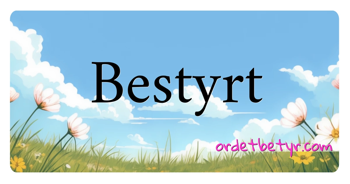 Bestyrt synonymer kryssord betyr forklaring og bruk