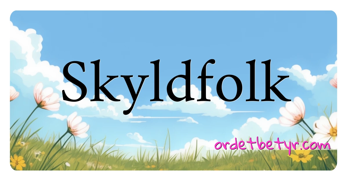 Skyldfolk synonymer kryssord betyr forklaring og bruk